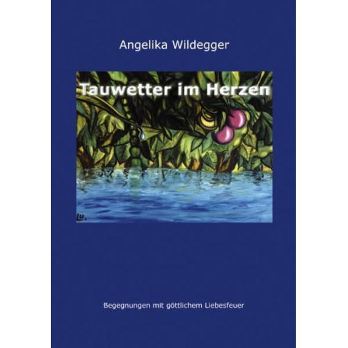 Angelika Wildegger - Tauwetter im Herzen