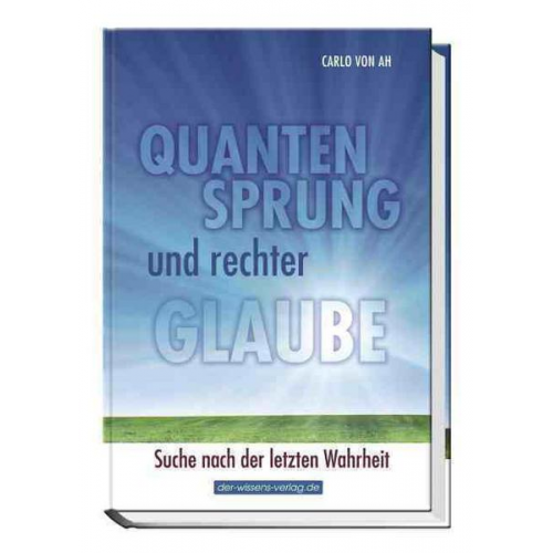 Carlo Ah von - Quantensprung und rechter Glaube