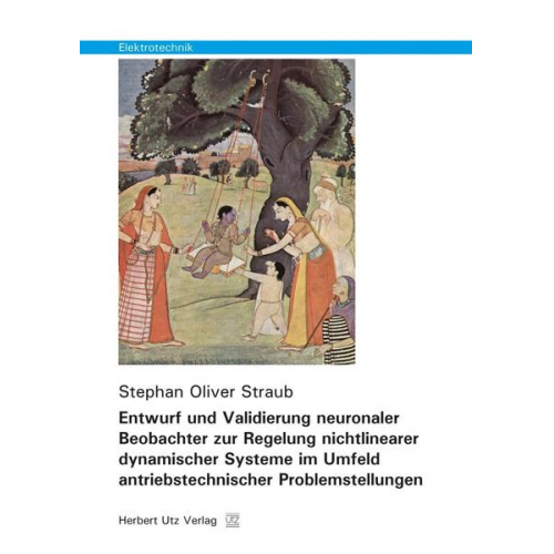 Stephan Oliver Straub - Entwurf und Validierung neuronaler Beobachter zur Regelung nichtlinearer dynamischer Systeme im Umfeld antriebstechnischer Problemstellungen