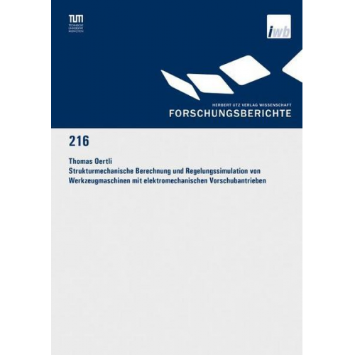 Thomas Oertli - Strukturmechanische Berechnung und Regelungssimulation von Werkzeugmaschinen mit elektromechanischen Vorschubantrieben