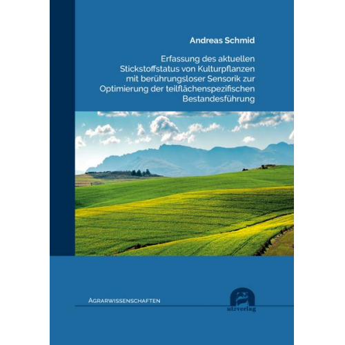 Andreas Schmid - Erfassung des aktuellen Stickstoffstatus von Kulturpflanzen mit berührungsloser Sensorik zur Optimierung der teilflächenspezifischen Bestandesführung