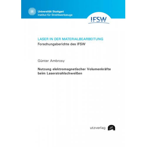 Günter Ambrosy - Nutzung elektromagnetischer Volumenkräfte beim Laserstrahlschweißen