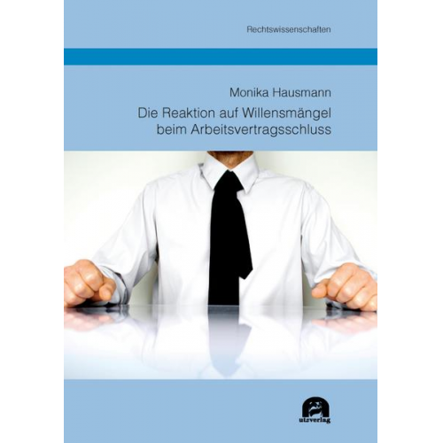 Monika Hausmann - Die Reaktion auf Willensmängel beim Arbeitsvertragsschluss