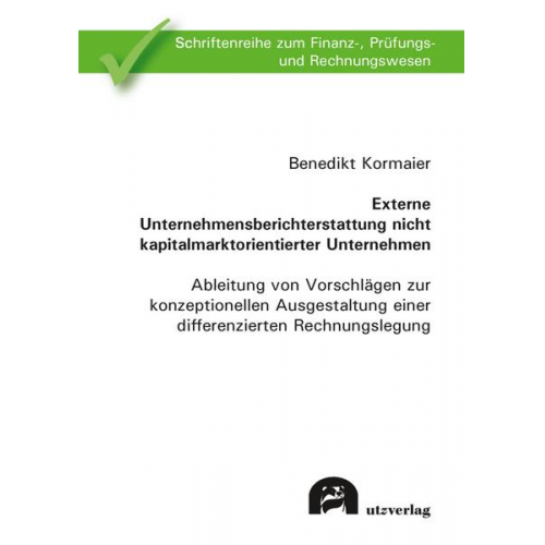 Benedikt Kormaier - Externe Unternehmensberichterstattung nicht kapitalmarktorientierter Unternehmen