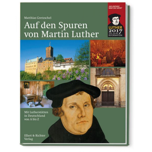 Matthias Gretzschel - Auf den Spuren von Martin Luther