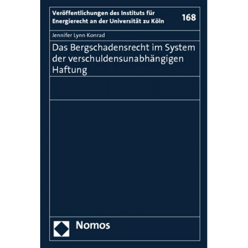 Jennifer Lynn Konrad - Das Bergschadensrecht im System der verschuldensunabhängigen Haftung