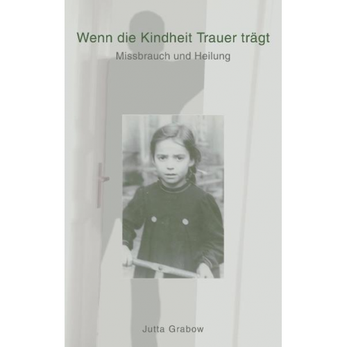 Jutta Grabow - Wenn die Kindheit Trauer trägt