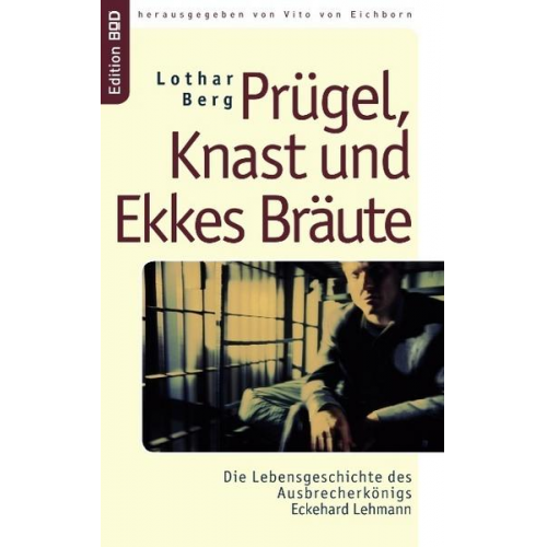 Lothar Berg - Prügel, Knast und Ekkes Bräute