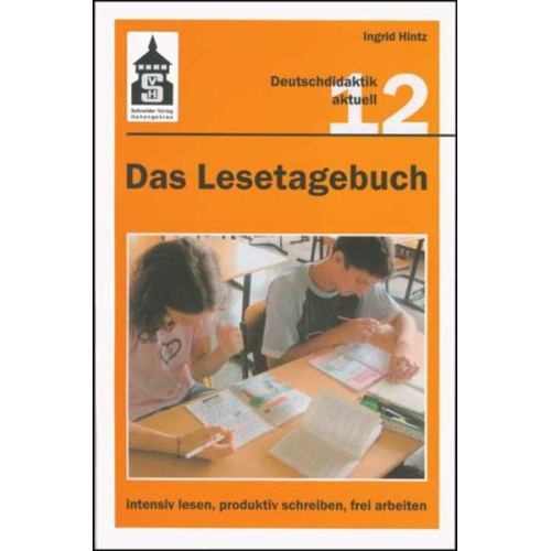 Ingrid Hintz - Das Lesetagebuch: intensiv lesen, produktiv schreiben, frei arbeiten