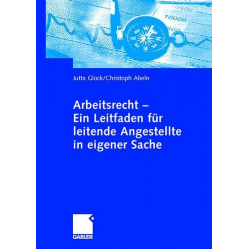 Jutta Glock & Christoph Abeln - Arbeitsrecht - Ein Leitfaden für leitende Angestellte in eigener Sache