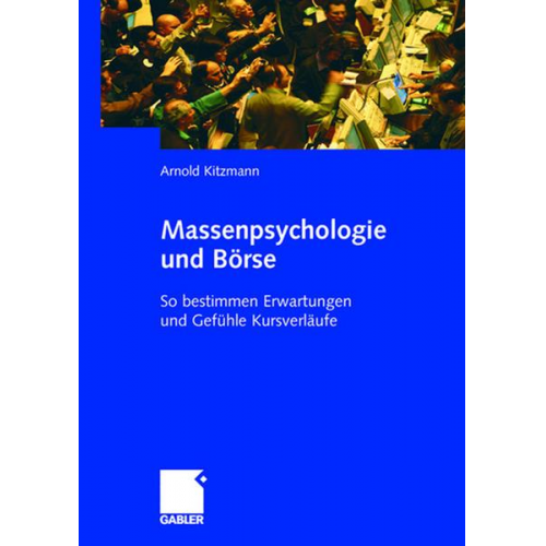 Arnold Kitzmann - Massenpsychologie und Börse