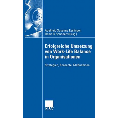 Adelheid S. Esslinger & Deniz B. Schobert - Erfolgreiche Umsetzung von Work-Life-Balance in Organisationen