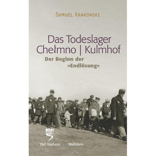 Shmuel Krakowski - Das Todeslager Chelmno /Kulmhof - Der Beginn der 'Endlösung