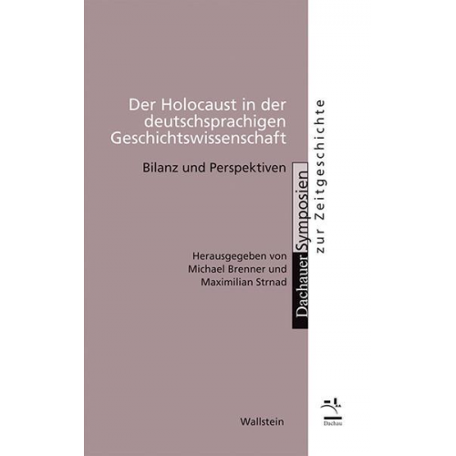 Der Holocaust in der deutschsprachigen Geschichtswissenschaft