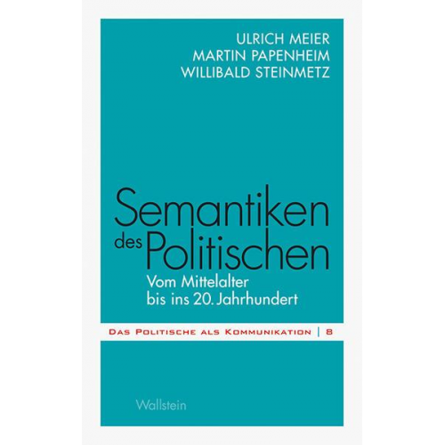 Ulrich Meier & Martin Papenheim & Willibald Steinmetz - Semantiken des Politischen