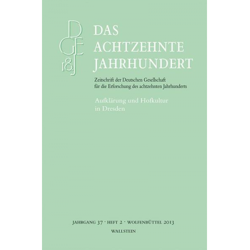 Das achtzehnte Jahrhundert. Zeitschrift der Deutschen Gesellschaft... / Aufklärung und Hofkultur in Dresden