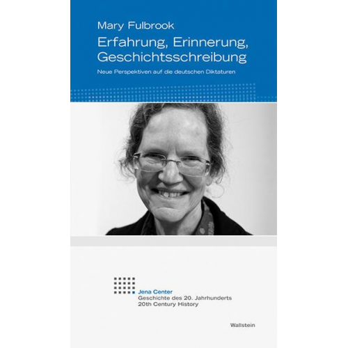 Mary Fulbrook - Erfahrung, Erinnerung, Geschichtsschreibung