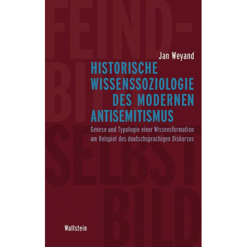 Jan Weyand - Historische Wissenssoziologie des modernen Antisemitismus