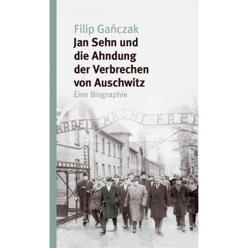 Filip Gańczak - Jan Sehn und die Ahndung der Verbrechen von Auschwitz