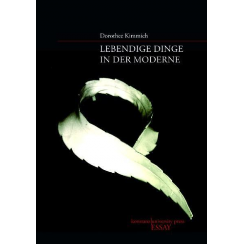 Dorothee Kimmich - Lebendige Dinge in der Moderne