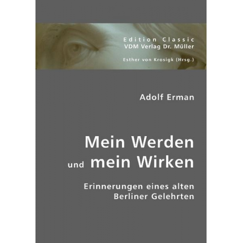 Adolf Erman - Erman, A: Mein Werden und mein Wirken