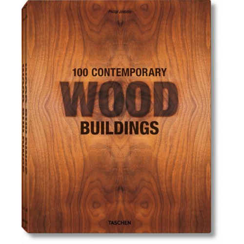 Philip Jodidio - 100 Contemporary Wood Buildings