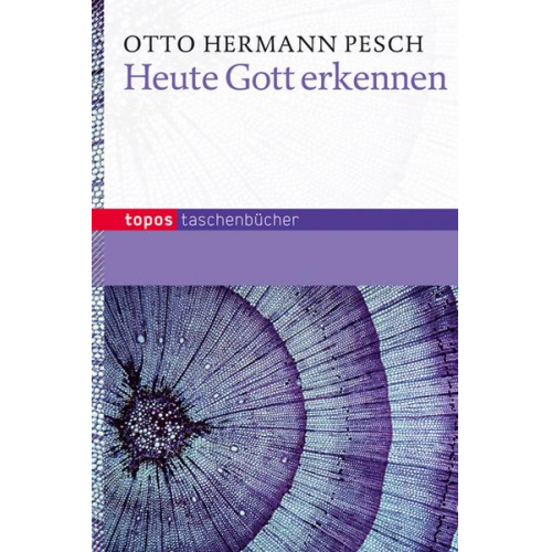 Otto Hermann Pesch - Heute Gott erkennen