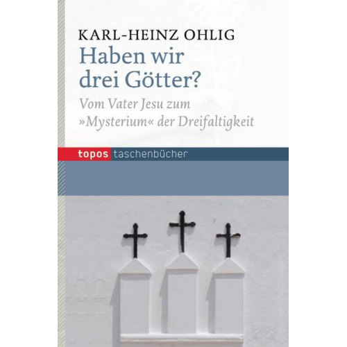 Karl-Heinz Ohlig - Haben wir drei Götter?