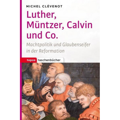 Michel Clévenot - Luther, Müntzer, Calvin und Co