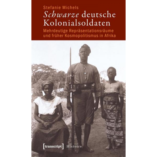 Stefanie Michels - Schwarze deutsche Kolonialsoldaten