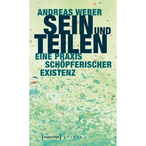 Andreas Weber - Sein und Teilen