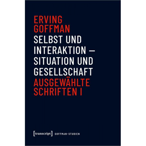 Erving Goffman - Selbst und Interaktion - Situation und Gesellschaft