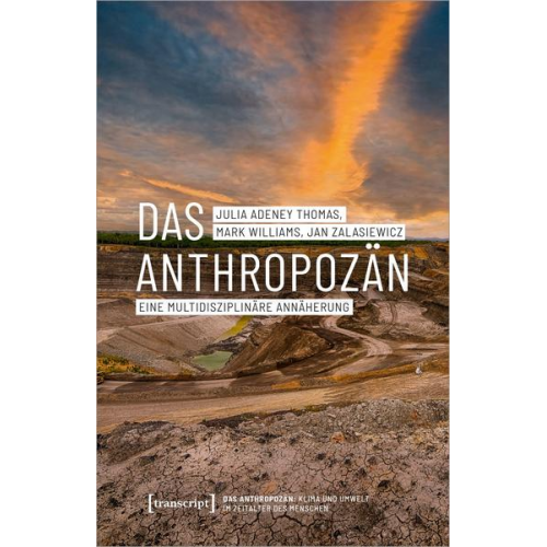 Julia Adeney Thomas & Mark Williams & Jan Zalasiewicz - Das Anthropozän - Eine multidisziplinäre Annäherung