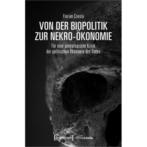 Florian Cziesla - Von der Biopolitik zur Nekro-Ökonomie