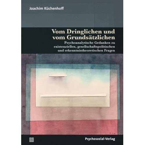 Joachim Küchenhoff - Vom Dringlichen und vom Grundsätzlichen