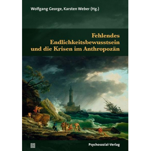 Fehlendes Endlichkeitsbewusstsein und die Krisen im Anthropozän