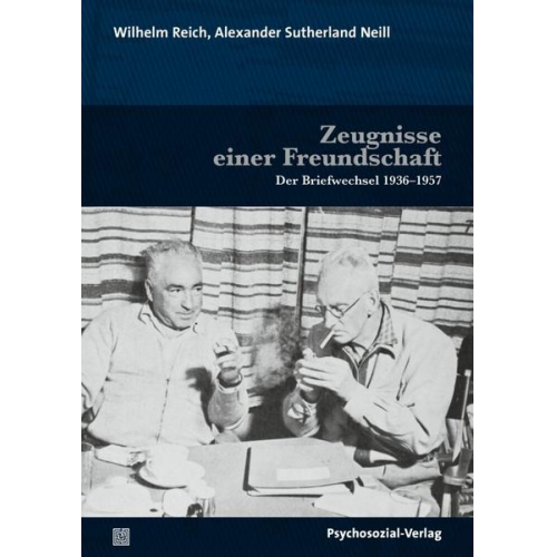 Alexander Sutherland Neill & Wilhelm Reich - Zeugnisse einer Freundschaft