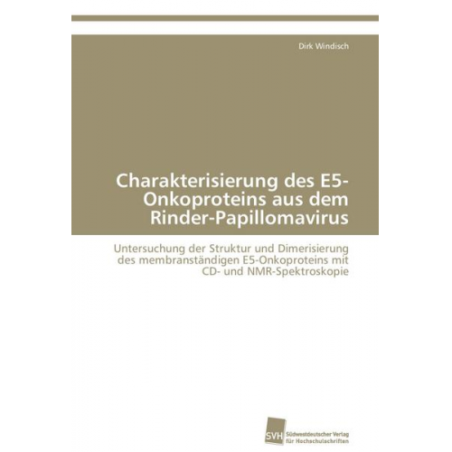 Dirk Windisch - Charakterisierung des E5-Onkoproteins aus dem Rinder-Papillomavirus