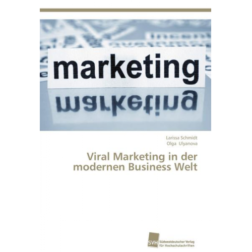 Larissa Schmidt & Olga Ulyanova - Viral Marketing in der modernen Business Welt