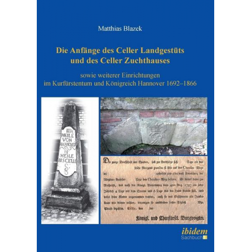 Matthias Blazek - Die Anfänge des Celler Landgestüts und des Celler Zuchthauses sowie weiterer Einrichtungen im Kurfürstentum und Königreich Hannover 1692–1866