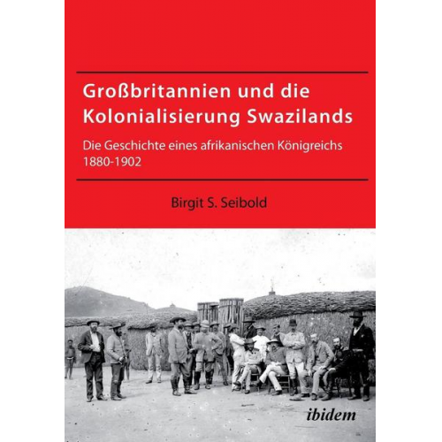 Birgit Susanne Seibold - Großbritannien und die Kolonialisierung Swazilands