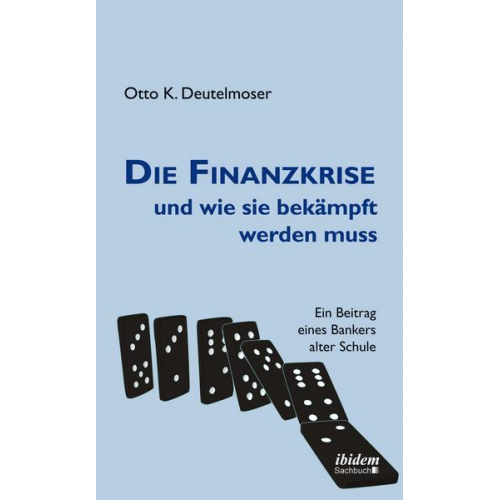 Otto Deutelmoser - Die Finanzkrise und wie sie bekämpft werden muss