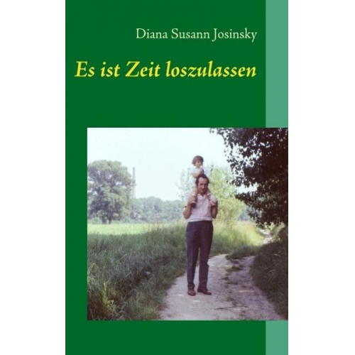 Diana Susann Josinsky - Es ist Zeit loszulassen