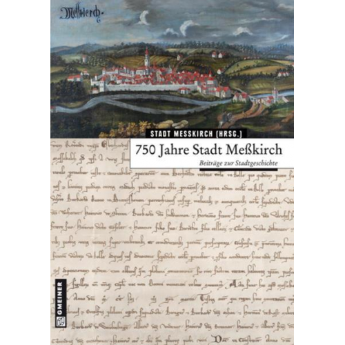 Werner Fischer  Armin Heim  Volker Trugenberger  Markus Vonberg  Edwin Ernst Weber Andrea Braun-Henle Casimir Bumiller - 750 Jahre Stadt Meßkirch