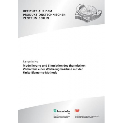 Jiangmin Hu - Modellierung und Simulation des thermischen Verhaltens einer Werkzeugmaschine mit der Finite-Elemente-Methode.