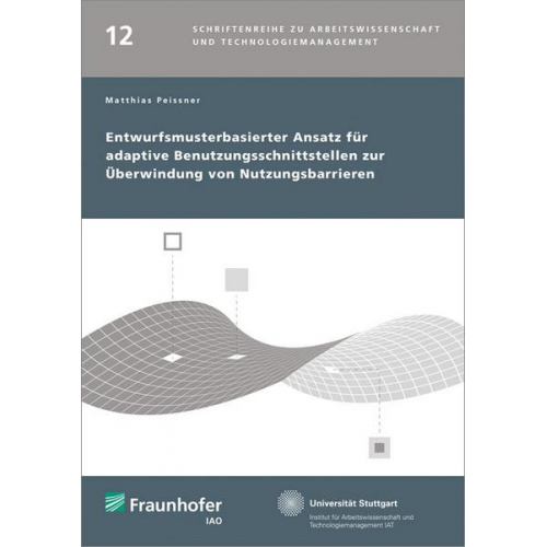 Matthias Peissner - Entwurfsmusterbasierter Ansatz für adaptive Benutzungsschnittstellen zur Überwindung von Nutzungsbarrieren.