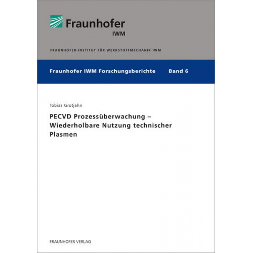 Tobias Grotjahn - PECVD Prozessüberwachung - Wiederholbare Nutzung technischer Plasmen.