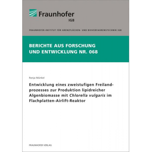 Ronja Münkel - Entwicklung eines zweistufigen Freilandprozesses zur Produktion lipidreicher Algenbiomasse mit Chlorella vulgaris im Flachplatten-Airlift-Reaktor.