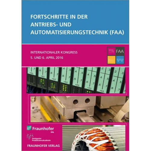 Georg Frey & Walter Schumacher & Alexander Verl - Fortschritte in der Antriebs- und Automatisierungstechnik (FAA).