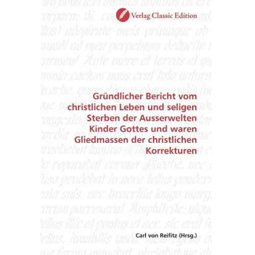 Gründlicher Bericht vom christlichen Leben und seligen Sterb